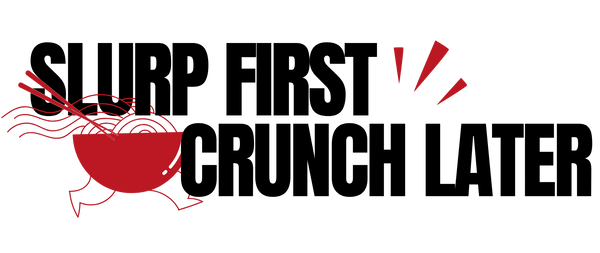 Slurp First Crunch Later